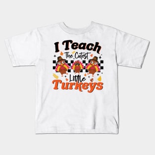 I Teach The Cutest Little Turkeys Thanksgiving Teacher Kids T-Shirt